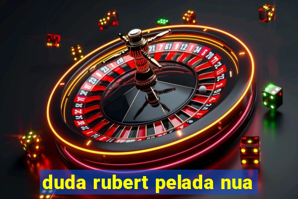 duda rubert pelada nua